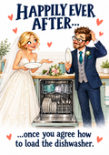 Happily Ever After – Load the Dishwasher | Funny A5 Wedding Card